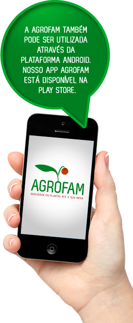 A AGROFAM também pode ser utilizada através da plataforma android. Nosso APP AGROFAM está disponível na Play Store.